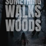 Something Walks In The Woods (2023) Horror Review