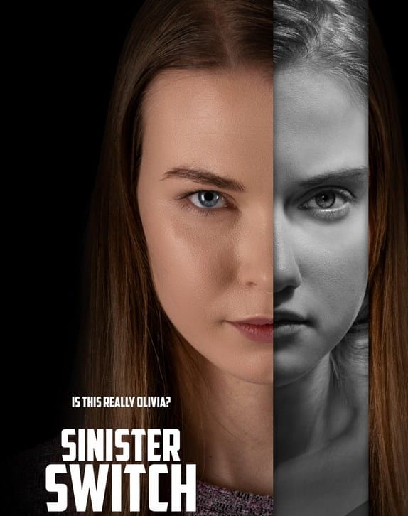 A movie poster for "Sinister Switch." The image features a close-up of a young woman's face split down the middle. The left side is in color with a neutral expression, while the right side is in black and white with a slightly darker, more intense look. The text "IS THIS REALLY OLIVIA?" appears above the title "SINISTER SWITCH" in bold white letters at the bottom.
