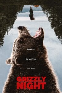 Theatrical movie poster for Grizzly Night featuring a large roaring bear beneath a mirrored, upside-down landscape of a camper hanging over a tent by a lake, with the text Based on the terrifying true story.