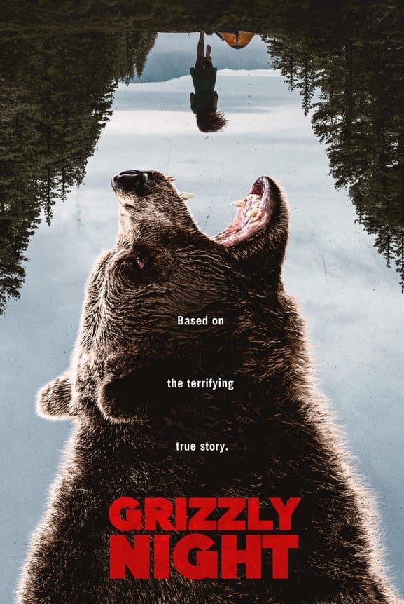 Theatrical movie poster for Grizzly Night featuring a large roaring bear beneath a mirrored, upside-down landscape of a camper hanging over a tent by a lake, with the text Based on the terrifying true story.